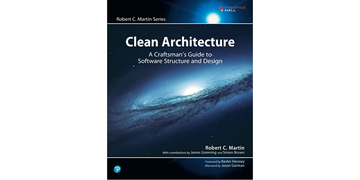 Clean Architecture: A Craftsman’s Guide to Software Structure and Design by Bob Martin