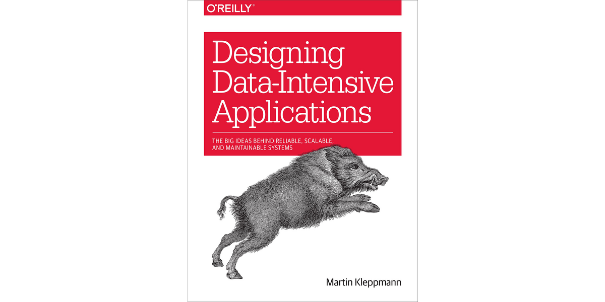 Book Review: Designing Data-Intensive Applications: The Big Ideas Behind Reliable, Scalable, and Maintainable Systems (2017) by Martin Kleppmann