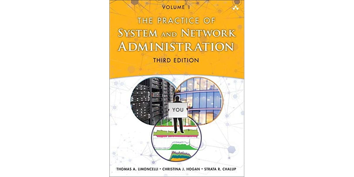 Book Review: The Practice Of System And Network Administration Third Edition (2017) by Thomas A. Limoncelly, Strate R. Chalup & Christina J. Hogan